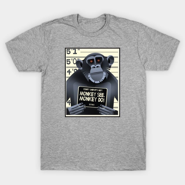 Monkey See! Monkey DO! T-Shirt by daviz_industries